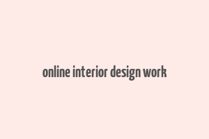 online interior design work