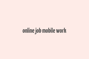 online job mobile work