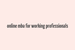 online mba for working professionals