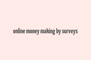 online money making by surveys