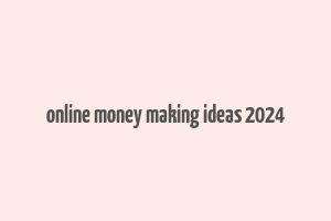 online money making ideas 2024