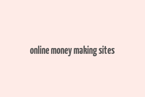 online money making sites