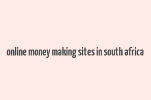 online money making sites in south africa