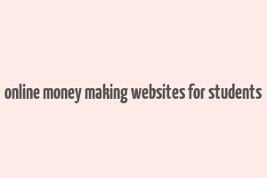 online money making websites for students