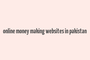 online money making websites in pakistan