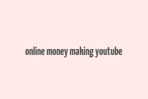 online money making youtube