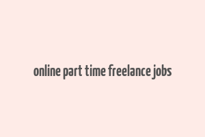 online part time freelance jobs