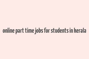 online part time jobs for students in kerala