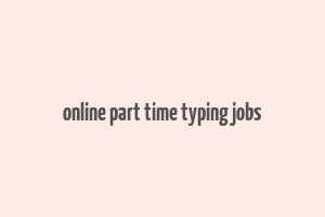 online part time typing jobs