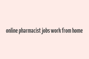 online pharmacist jobs work from home