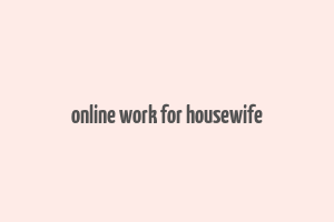 online work for housewife