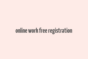 online work free registration