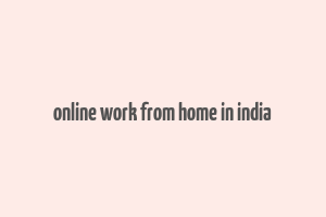 online work from home in india