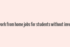 online work from home jobs for students without investment