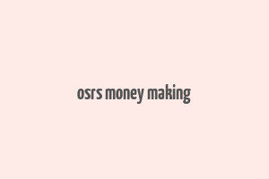 osrs money making