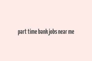 part time bank jobs near me