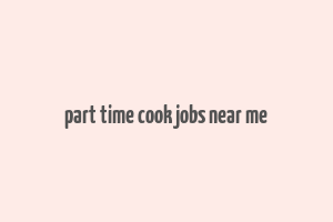 part time cook jobs near me