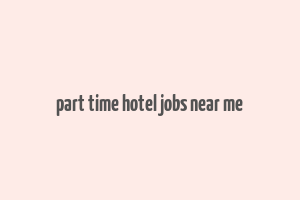 part time hotel jobs near me