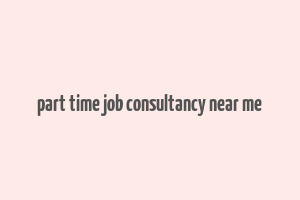 part time job consultancy near me