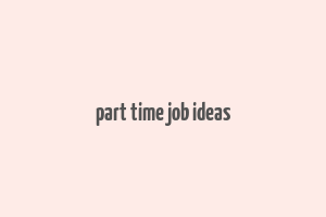 part time job ideas