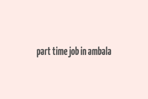 part time job in ambala