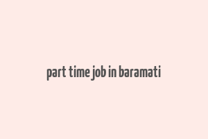 part time job in baramati