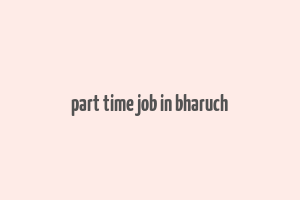 part time job in bharuch