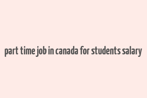 part time job in canada for students salary