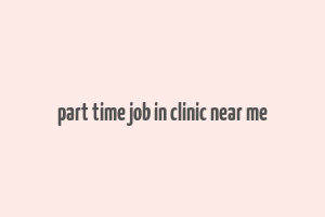 part time job in clinic near me