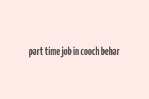 part time job in cooch behar