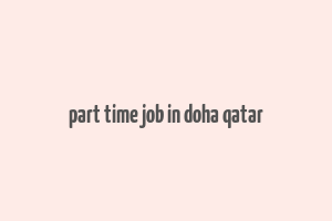 part time job in doha qatar