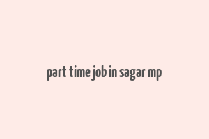 part time job in sagar mp