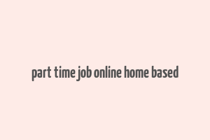 part time job online home based