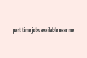 part time jobs available near me