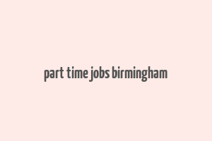 part time jobs birmingham