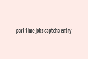 part time jobs captcha entry