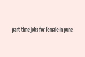 part time jobs for female in pune