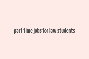 part time jobs for law students