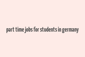 part time jobs for students in germany