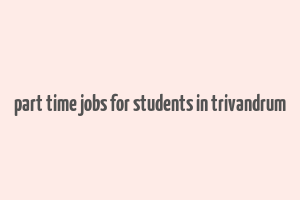 part time jobs for students in trivandrum