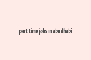 part time jobs in abu dhabi