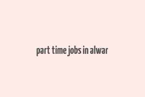 part time jobs in alwar