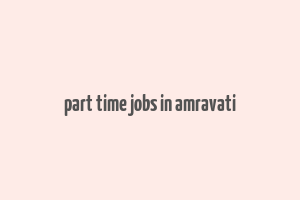 part time jobs in amravati