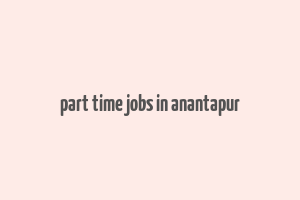 part time jobs in anantapur