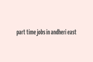 part time jobs in andheri east