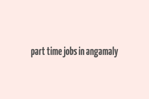 part time jobs in angamaly