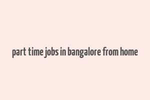 part time jobs in bangalore from home