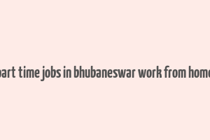 part time jobs in bhubaneswar work from home