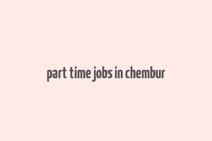 part time jobs in chembur