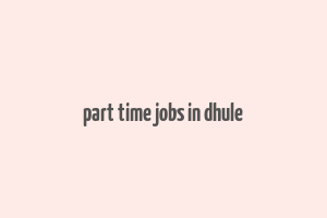 part time jobs in dhule